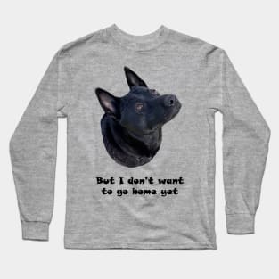 Dog Lover - I Don't Want to Go Home Yet Long Sleeve T-Shirt